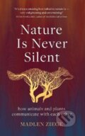 Kniha: Nature Is Never Silent (Madlen Ziege). Scribe Publications, 2021