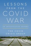 Kniha: Lessons from the Covid War (The Covid Crisis Group). Public Affairs, 2023