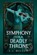 Kniha: Symphony for a Deadly Throne (E.J. Mellow). , 2023