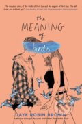 Kniha: The Meaning of Birds (Jaye Robin Brown). HarperCollins, 2020