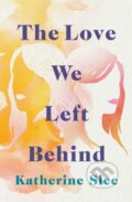 Kniha: The Love We Left Behind (Katherine Slee). Lake Union Publishing, 2021