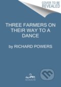Kniha: Three Farmers on Their Way to a Dance (Richard Powers). , 2021