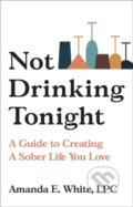 Kniha: Not Drinking Tonight (Amanda E White). Da Capo, 2022