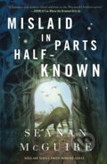 Kniha: Mislaid in Parts Half-Known (Seanan Mcguire). Tor Books, 2024