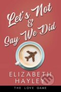 Kniha: Let's Not & Say We Did (Elizabeth Hayley). Waterhouse Press, 2021