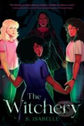 Kniha: The Witchery (The Witchery, Book 1) (S. Isabelle). Scholastic, 2022