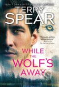 Kniha: While the Wolf's Away (Terry Spear). Sourcebooks Casablanca, 2022