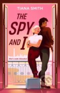 Kniha: The Spy and I (Tiana Smith). , 2024