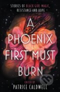 Kniha: A Phoenix First Must Burn (Patrice Caldwell)