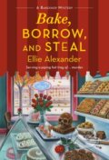 Kniha: Bake, Borrow, and Steal (Ellie Alexander). , 2021