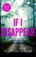 Kniha: If I Disappear (Eliza Jane Brazier). Constable, 2021