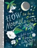Kniha: How to Be a Moonflower (Katie Daisy). Chronicle Books, 2021