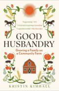 Kniha: Good Husbandry (Kristin Kimball). Granta Books, 2021
