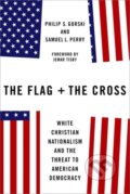 Kniha: The Flag and the Cross (Philip S. Gorski a Samuel L. Perry)