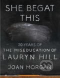 Kniha: She Begat This (Joan Morgan). Atria Books, 2022