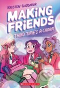 Kniha: Making Friends: Third Time's the Charm: A Graphic Novel (Making Friends #3) (Kristen Gudsnuk). Scholastic, 2023