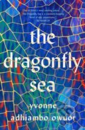 Kniha: The Dragonfly Sea (Yvonne Adhiambo Owuor). September Publishing, 2021