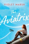 Kniha: The Aviatrix (Violet Marsh). , 2021
