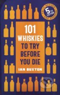 Kniha: 101 Whiskies to Try Before You Die (5th edition) (Ian Buxton)