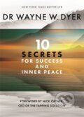 Kniha: 10 Secrets for Success and Inner Peace (Wayne Dyer). Hay House, 2021