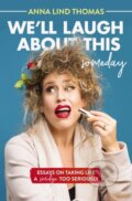 Kniha: We'll Laugh About This (Someday) (Anna Lind Thomas). Thomas Nelson Publishers, 2021