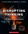 Kniha: Disrupting Thinking: Why How We Read Matters (E. Probst a Kylene Beers)