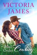 Kniha: Mail Order Cowboy (Victoria James). , 2022