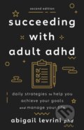 Kniha: Succeeding With Adult ADHD (Abigail L. Levrini). , 2023