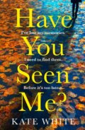 Kniha: Have You Seen Me? (Kate White). Avon, 2021