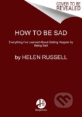 Kniha: How to Be Sad (Helen Russell)