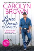 Kniha: Love Drunk Cowboy (Carolyn Brown). Sourcebooks Casablanca, 2021