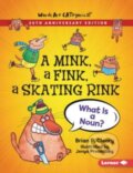 Kniha: A Mink, a Fink, a Skating Rink, 20th Anniversary Edition (Cleary Brian P)