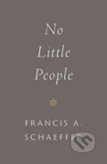 Kniha: No Little People (Francis A. Schaeffer). Crossway Books, 2021