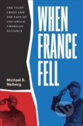 Kniha: When France Fell (Michael S. Neiberg). Harvard University Press, 2023