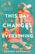 Kniha: This Day Changes Everything (Edward Underhill). Wednesday Books, 2024