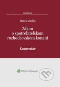 Zákon o spotrebiteľskom rozhodcovskom konaní - Marek Maslák, Wolters Kluwer, 2017