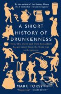A Short History of Drunkenness - Mark Forsyth, Penguin Books, 2017