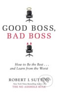 Good Boss, Bad Boss - Robert Sutton, Little, Brown, 2017