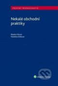 Kniha: Nekalé obchodní praktiky (Blanka Vítová a Markéta Etlíková). Wolters Kluwer ČR, 2017