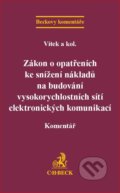 Zákon o opatřeních ke snížení nákladů na budování vysokorychlostních sítí elektronických komunikací - Jindřich Vítek, C. H. Beck, 2017