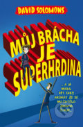 Můj brácha je superhrdina - David Solomons, Brio, 2017