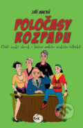 Kniha: Poločasy rozpadu (Jiří Macků). Nakladatelství C & K, 2017