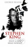 Stephen King: Život a dílo krále hororu - George Beahm, 2017