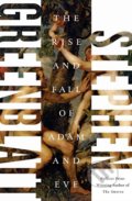 The Rise and Fall of Adam and Eve - Stephen Greenblatt, W. W. Norton & Company, 2017
