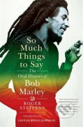 So Much Things to Say - Roger Steffens, W. W. Norton & Company, 2017