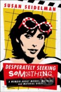 Kniha: Desperately Seeking Something (Susan Seidelman). St. Martin´s Press, 2024
