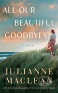 Kniha: All Our Beautiful Goodbyes (Julianne Maclean). Lake Union Publishing, 2025