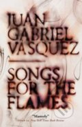 Kniha: Songs for the Flames (Juan Gabriel Vásquez)