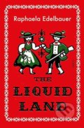Kniha: The Liquid Land (Raphaela Edelbauer). Scribe Publications, 2021