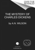 Kniha: The Mystery of Charles Dickens (A.N. Wilson)